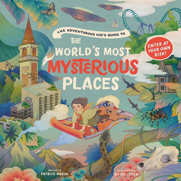 The Adventurous Kid&#039;s Guide to the World&#039;s Most Mysterious Places (Hardcover)