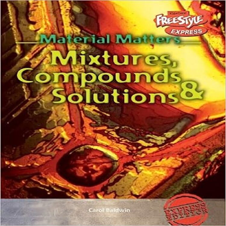 Mixtures, Compounds &amp; Solutions