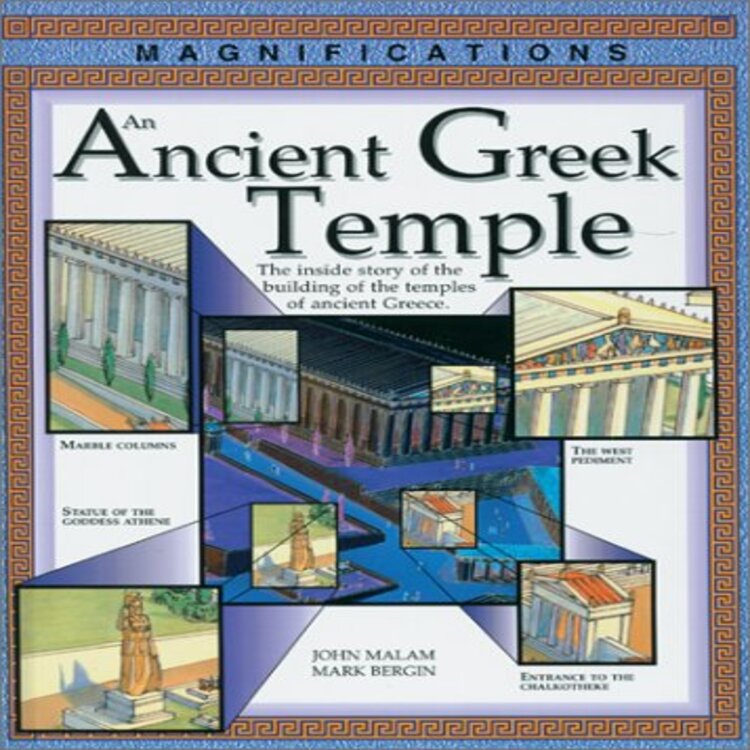 An Ancient Greek Temple : The Story of the Building of the Temples of Ancient Greece