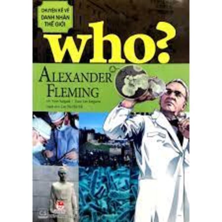 WHO? Chuyện Kể Về Danh Nhân Thế Giới: Alexander Fleming