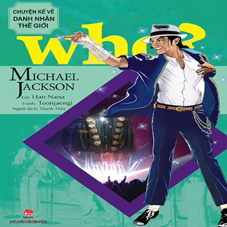 WHO? Chuyện Kể Về Danh Nhân Thế Giới: Michael Jackson