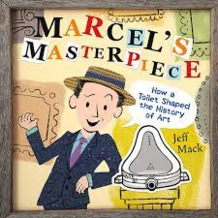 Marcel&#039;s Masterpiece: How a Toilet Shaped the History of Art (Hardcover)