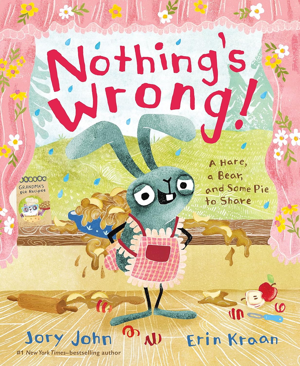 Nothing&#039;s Wrong!: A Hare, a Bear, and Some Pie to Share (Hardcover)