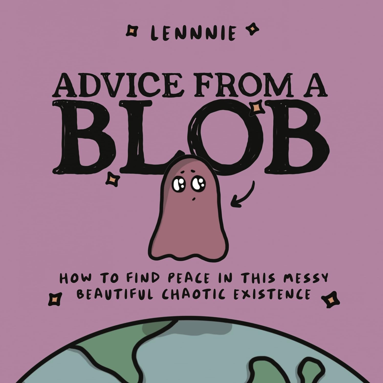 Advice from a Blob: How to Find Peace in This Messy, Beautiful, Chaotic Existence (Hardcover)