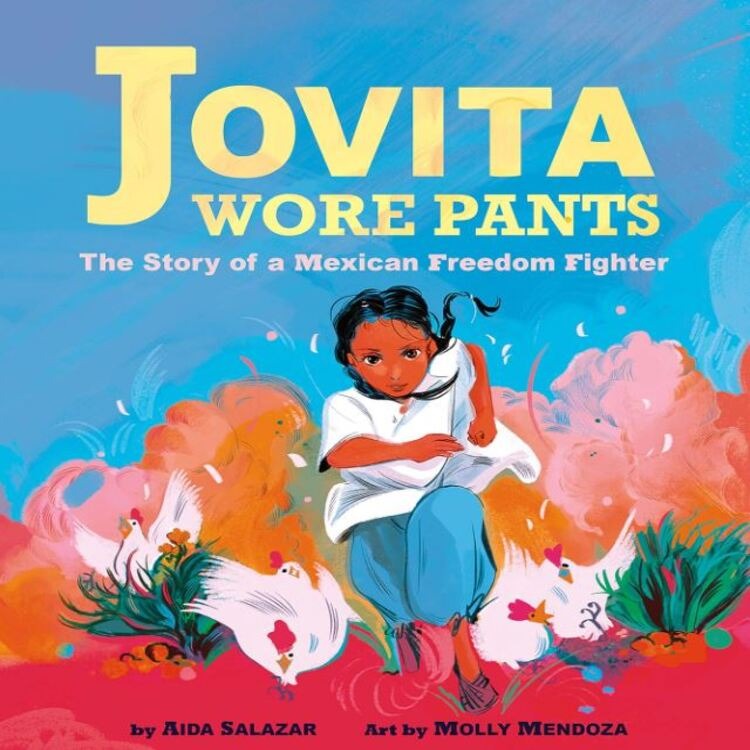 Jovita Wore Pants: The Story of a Mexican Freedom Fighter (Hardcover)