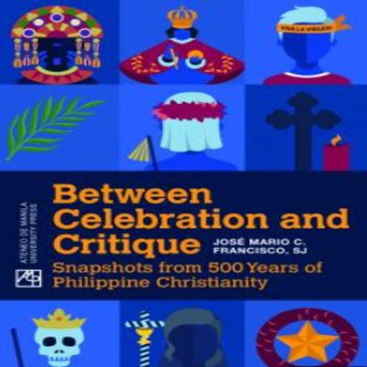 Between Celebration and Critique: Snapshots from 500 Years of Philippine Christianity